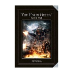 THE HORUS HERESY BOOK ONE - BETRAYAL
